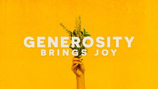Generosity Brings Joy Acts 22:14 American Standard Version