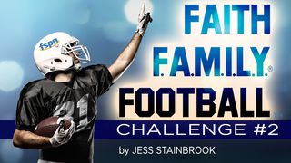 Faith Family Football Challenge #2 Mark 12:28-31 The Message