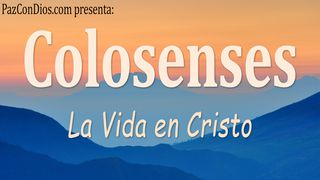 Colosenses, La Vida en Cristo Colosenses 4:2 Biblia Dios Habla Hoy