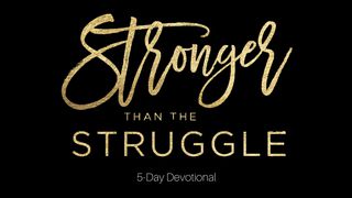 Stronger Than The Struggle: 5 Day Devotional 1 Timothy 6:12 Good News Translation