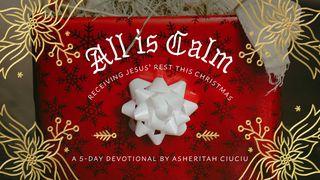 All Is Calm: Receiving Jesus' Rest This Christmas  Psalms 62:8 New International Version