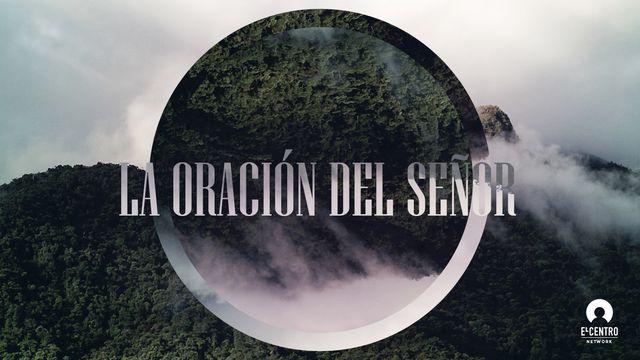 «La Oración Del Señor»