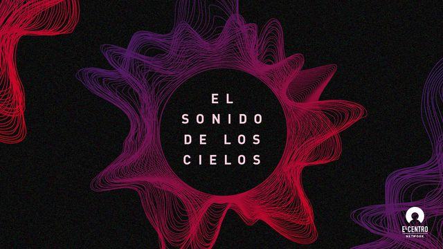 «El Sonido De Los Cielos»