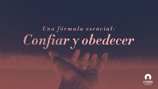 «Una fórmula esencial: confiar y obedecer» Romanos 11:36 Reina Valera Contemporánea
