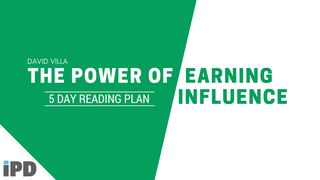 The Power of Earning Influence 1 Samuel 16:7 New Century Version