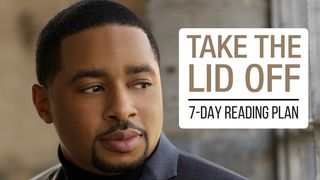 Take The Lid Off 7-Day Reading Plan Philippians 3:17-21 The Message