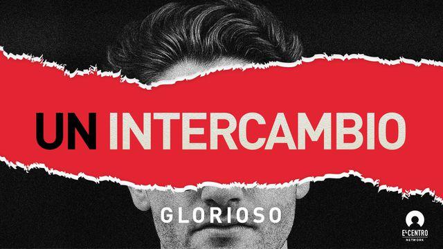 «Un Intercambio Glorioso»