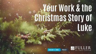Your Work & The Christmas Story Of Luke Luke 2:39-52 English Standard Version 2016