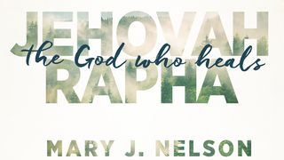 Jehovah-Rapha: The God Who Heals Mark 9:25-27 The Message