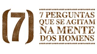 7 Perguntas Que Se Agitam Na Mente Dos Homens Gálatas 5:16 Nova Versão Internacional - Português