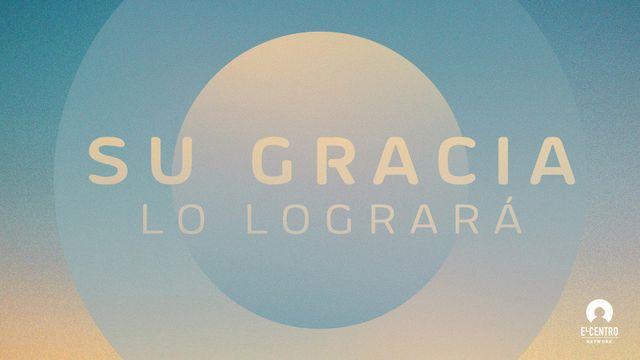 Su gracia lo logrará 