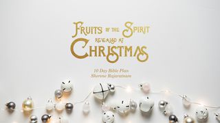 Fruits Of The Spirit – Revealed At Christmas Salomos Ordspråk 25:28 Norsk Bibel 88/07