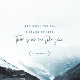 2 Samuel 7:22 - Therefore You are great, my Lord ADONAI! For there is none like You, and there is no other God besides You, as we all have heard with our ears.