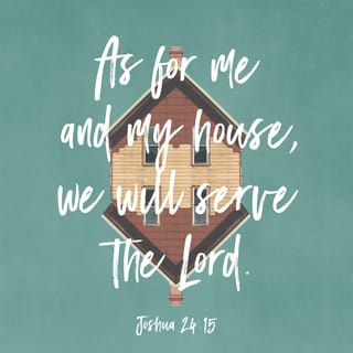 Joshua 24:15 - But if you don't want to worship the LORD, then choose here and now! Will you worship the same idols your ancestors did? Or since you're living on land that once belonged to the Amorites, maybe you'll worship their gods. I won't. My family and I are going to worship and obey the LORD!