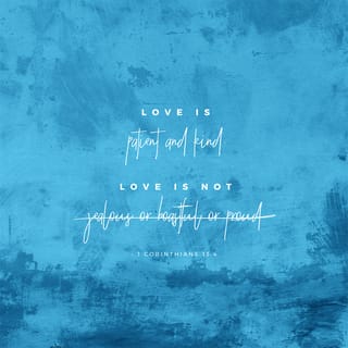 1 Corinthians 13:3-7 - If I give all I possess to the poor and give over my body to hardship that I may boast, but do not have love, I gain nothing.
Love is patient, love is kind. It does not envy, it does not boast, it is not proud. It does not dishonor others, it is not self-seeking, it is not easily angered, it keeps no record of wrongs. Love does not delight in evil but rejoices with the truth. It always protects, always trusts, always hopes, always perseveres.