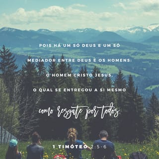 1Timóteo 2:5 - Pois existe um só Deus e uma só pessoa que une Deus com os seres humanos — o ser humano Cristo Jesus