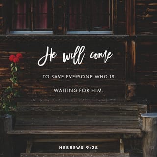 Hebrews 9:28 - In the same manner Christ also was offered in sacrifice once to take away the sins of many. He will appear a second time, not to deal with sin, but to save those who are waiting for him.