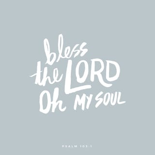 Psalms 103:1 - Bless, O my soul, JEHOVAH, And all my inward parts — His Holy Name.