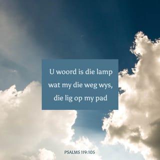 Psalms Psalm 119:105 - NUN. U woord is 'n lamp vir my voet en 'n lig vir my pad.