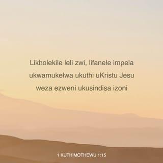 1 kuThimothewu 1:15 ZUL59