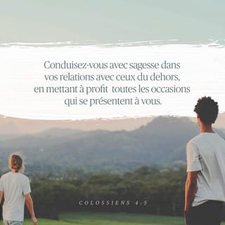 Colossiens 4:5 - Marchez dans la sagesse envers ceux de dehors, saisissant l'occasion.