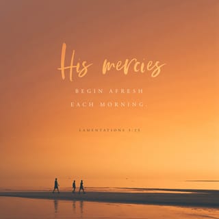 Lamentations 3:22-26 - Because of the LORD’s great love we are not consumed,
for his compassions never fail.
They are new every morning;
great is your faithfulness.
I say to myself, “The LORD is my portion;
therefore I will wait for him.”

The LORD is good to those whose hope is in him,
to the one who seeks him;
it is good to wait quietly
for the salvation of the LORD.