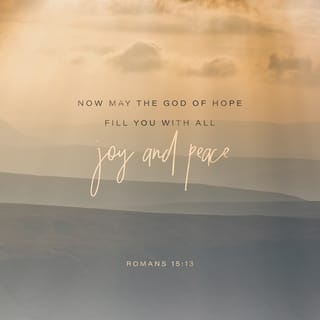 Romans 15:13 - I pray that God, who gives hope, will bless you with complete happiness and peace because of your faith. And may the power of the Holy Spirit fill you with hope.