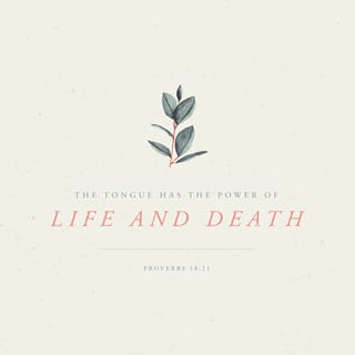 Proverbs 18:21 - Words can bring death or life!
Talk too much, and you will eat
everything you say.