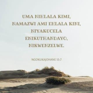 NgokukaJohane 15:7 ZUL59