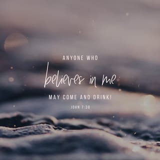 John 7:37-38 - On the last and greatest day of the festival, Jesus stood and said in a loud voice, “Let anyone who is thirsty come to me and drink. Whoever believes in me, as Scripture has said, rivers of living water will flow from within them.”