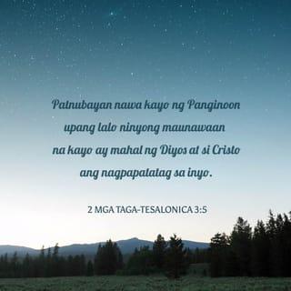 2 Tesalonica 3:5 - Gabayan nawa kayo ng Panginoon para makita sa inyo ang pag-ibig ng Dios at katatagan ni Cristo.