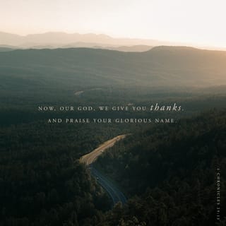 1 Chronicles 29:13-14 - Now, our God, we give you thanks,
and praise your glorious name.
“But who am I, and who are my people, that we should be able to give as generously as this? Everything comes from you, and we have given you only what comes from your hand.