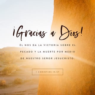 1 Corintios 15:57 - ¡Pero gracias a Dios, que nos da la victoria por medio de nuestro Señor Jesucristo!