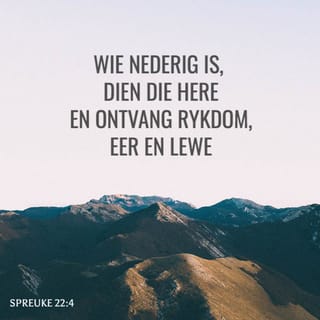 SPREUKE 22:4 AFR83