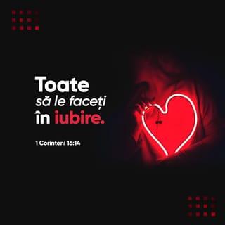 1 Corinteni 16:14 - Tot ceea ce faceți, să fie făcut în dragoste.
