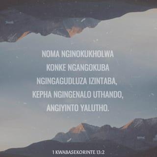 1 kwabaseKorinte 13:2 ZUL59