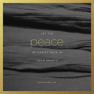 Colossians 3:15 - Each one of you is part of the body of Christ, and you were chosen to live together in peace. So let the peace that comes from Christ control your thoughts. And be grateful.
