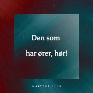 Matteus 11:15 - Den som har ører, hør!