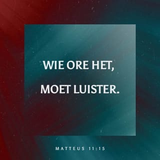 Matteus 11:15 - Hoor julle wat Ek sê?