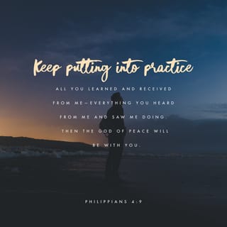 Philippians 4:9 - You know the teachings I gave you, and you know what you heard me say and saw me do. So follow my example. And God, who gives peace, will be with you.