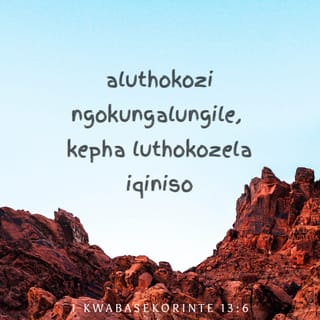 1 kwabaseKorinte 13:6 - aluthokozi ngokungalungile, kepha luthokozela iqiniso