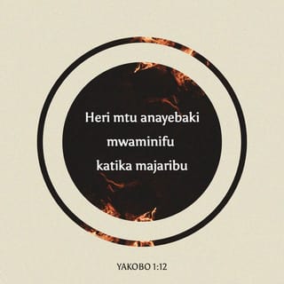 Yak 1:12 - Heri mtu astahimiliye majaribu; kwa sababu akiisha kukubaliwa ataipokea taji ya uzima, Bwana aliyowaahidia wampendao.