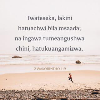 2 Kor 4:7-12 - Lakini tuna hazina hii katika vyombo vya udongo, ili adhama kuu ya uwezo iwe ya Mungu, wala si kutoka kwetu. Pande zote twadhikika, bali hatusongwi; twaona shaka, bali hatukati tamaa; twaudhiwa, bali hatuachwi; twatupwa chini, bali hatuangamizwi; siku zote twachukua katika mwili kuuawa kwake Yesu, ili uzima wa Yesu nao udhihirishwe katika miili yetu. Kwa maana sisi tulio hai, siku zote twatolewa tufe kwa ajili ya Yesu, ili uzima wa Yesu nao udhihirishwe katika miili yetu ipatikanayo na mauti. Basi hapo mauti hufanya kazi ndani yetu, bali uzima ndani yenu.