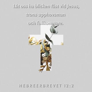 Hebreerbrevet 12:2 - Låt oss ha blicken fäst vid Jesus, trons upphovsman och fullkomnare. För att vinna den glädje som väntade honom uthärdade han korset utan att bry sig om skammen och sitter nu till höger om Guds tron.