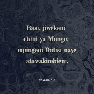 Yak 4:7 - Basi mtiini Mungu. Mpingeni Shetani, naye atawakimbia.