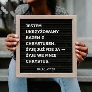 Galacjan 2:20 - Sam nie kieruję już swoim życiem, lecz Chrystus żyje we mnie i prowadzi mnie. Teraz żyję bowiem wierząc Synowi Bożemu, który ukochał mnie i oddał za mnie życie.