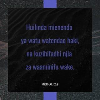 Mit 2:7-8 - Huwawekea wanyofu akiba ya hekima kamili;
Yeye ni ngao kwao waendao kwa ukamilifu;
Apate kuyalinda mapito ya hukumu,
Na kuhifadhi njia ya watakatifu wake.