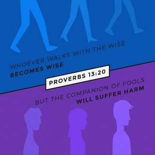 Proverbs 13:19-21 - Souls who follow their hearts thrive;
fools bent on evil despise matters of soul.

Become wise by walking with the wise;
hang out with fools and watch your life fall to pieces.

Disaster entraps sinners,
but God-loyal people get a good life.