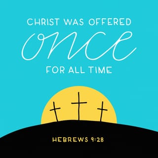 Hebrews 9:28 - So Christ died only once to take away the sins of many people. But when he comes again, it will not be to take away sin. He will come to save everyone who is waiting for him.