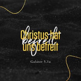 Galater 5:1 - So bestehet nun in der Freiheit, zu der uns Christus befreit hat, und lasset euch nicht wiederum in das knechtische Joch fangen.